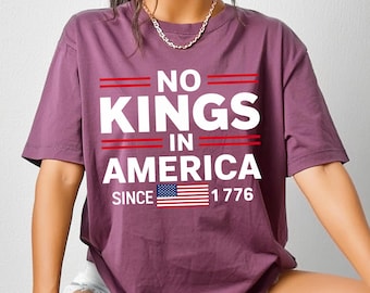 No Kings In America Shirt, Political USA Tee, Nope Kings T-shirt, Democracy Not Monarchy Tee, Since 1776 Top, 4th July Gift, Patriot Outfit
