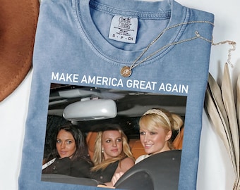 Comfort Colors® Make America Great Again Shirt, Funny MAGA Tshirt, 2000's Humor Tee, Best Friends Outfit, Mean Girls Top, Politic Meme Shirt