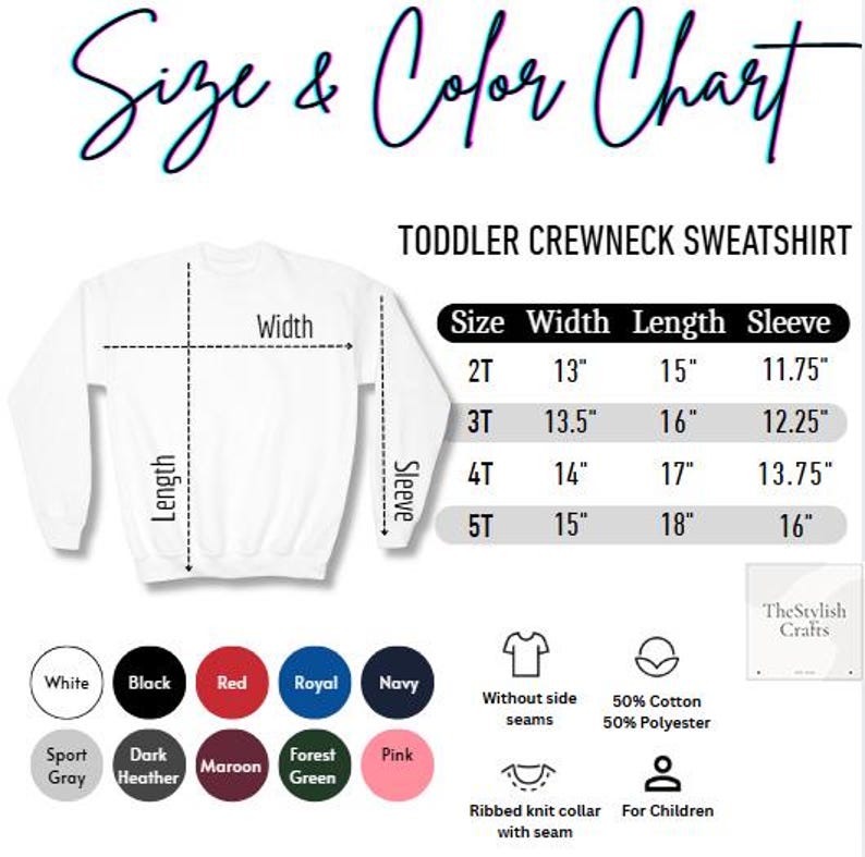May include: White toddler crewneck sweatshirt with a size and color chart. The chart lists measurements for sizes 2T to 5T, including width, length, and sleeve length in inches. Color options include white, black, red, royal, navy, sport gray, dark heather, maroon, forest green, and pink.