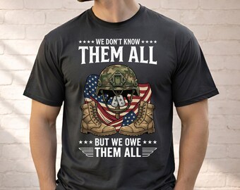 Comfort Colors  We Don't Know Them All But We Owe Them All Shirt,  Memorial Day T-Shirt, Patriotic American Flag Tee,US Birthday Crewneck