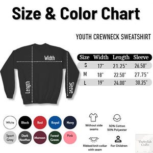 May include: A black youth crewneck sweatshirt with a size and color chart. The chart shows measurements for sizes S, M, and L, with widths of 17", 18", and 19", respectively. Available colors include white, black, red, royal, navy, sport gray, dark heather, maroon, forest green, and pink.
