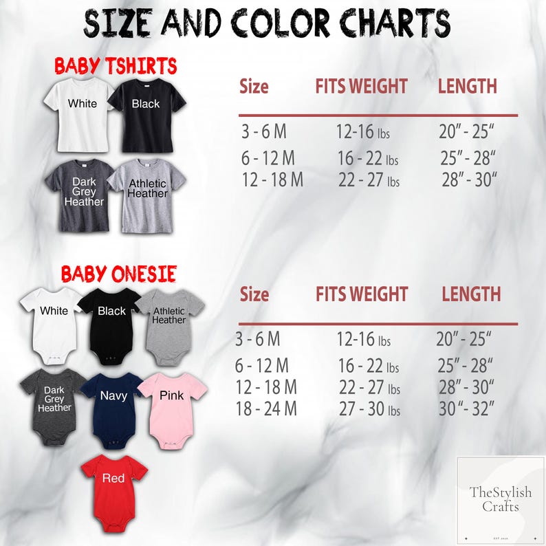 May include: Size and color chart for baby t-shirts and onesies. The chart displays size, fit weight, and length in inches. T-shirt colors include white, black, dark grey heather, and athletic heather. Onesie colors include white, black, athletic heather, dark grey heather, navy, pink, and red.