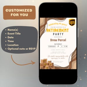 May include: A digital invitation on a smartphone screen for a retirement party. The invitation features a UPS logo and text that reads "Celebrating 40 years!" and "Retirement Party". The invitation includes details like the honoree's name, date, time, and location.