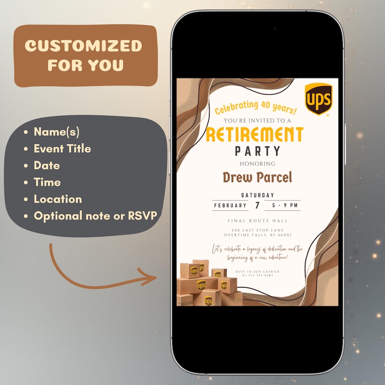 May include: A digital invitation on a smartphone screen for a retirement party. The invitation features a UPS logo and text that reads "Celebrating 40 years!" and "Retirement Party". The invitation includes details like the honoree's name, date, time, and location.