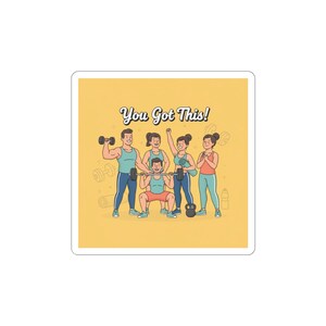 May include: A sticker with a yellow background featuring a cartoon illustration of six people in workout attire. The text "You Got This!" is written in a script font. The people are lifting weights and doing squats. The sticker is square.