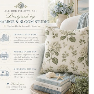 May include: A square throw pillow featuring a botanical print of green leaves and white hydrangea flowers on a cream background. The text reads: All our pillows are designed by Harbor & Bloom Studio, designed with heart, printed in the USA.