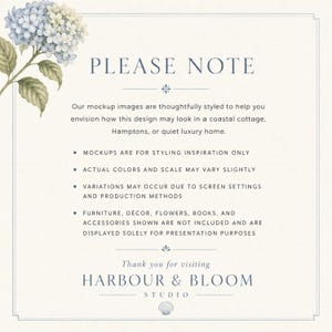May include: A rectangular informational sign with a cream background and a blue border. The text reads PLEASE NOTE, followed by a disclaimer about mockup images, styling inspiration, and color variations. It includes a blue hydrangea illustration.