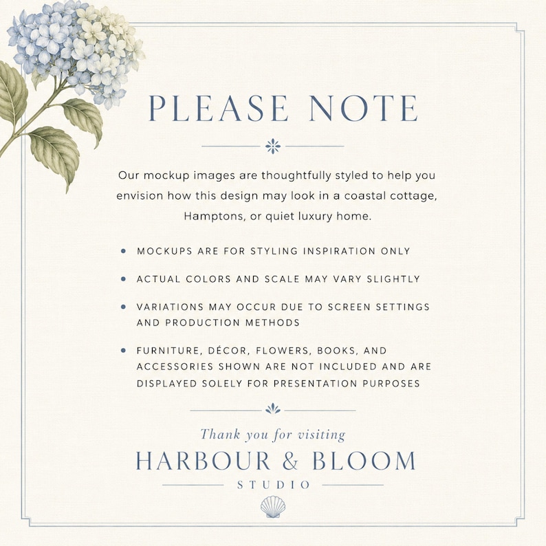 May include: A rectangular informational sign with a cream background and a blue border. The text reads PLEASE NOTE, followed by a disclaimer about mockup images, styling inspiration, and color variations. It includes a blue hydrangea illustration.