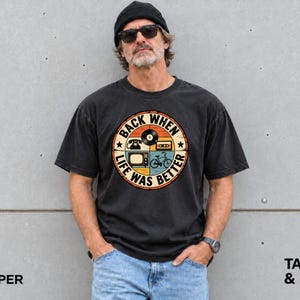 Back When Life Was Better Shirt, Retro 80s 90s Nostalgia Tee, Gen X Vintage Graphic T Shirt, Old School Dad Gift, Retro Tee for Him