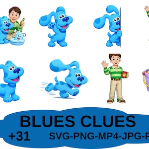 May include: A collection of cartoon images featuring characters from the children's show, Blue's Clues. The images include Blue the dog, Steve, and various props like a bucket and shovel. The text "BLUES CLUES +31 SVG-PNG-MP4-JPG-PDF" is at the bottom.