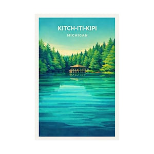 May include: A scenic poster featuring Kitch-iti-kipi in Michigan. The image showcases a turquoise lake surrounded by lush green trees. A wooden structure sits in the middle of the lake, with the text "KITCH-ITI-KIPI MICHIGAN" at the top.