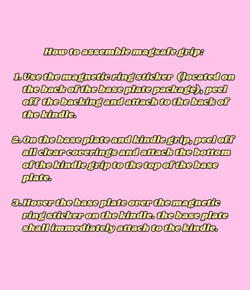 May include: Instructions on a pink background for assembling a magsafe grip. The text details three steps: applying a magnetic ring sticker, attaching the kindle grip, and hovering the base plate to attach it to the kindle.