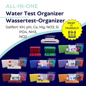 May include: An all-in-one water test organizer with the text "Water Test Organizer" and "Print It Yourself!" in a yellow starburst. The image shows various colored test kit holders and test kits for KH, pH, Ca, Mg, NO3, Si, PO4, NH3, and NO2.