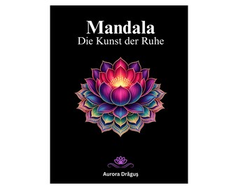 Mandala – Die Kunst der Ruhe, Coloring Book for Adults, Ausmalbuch für Erwachsene, Stress Relief, German Language