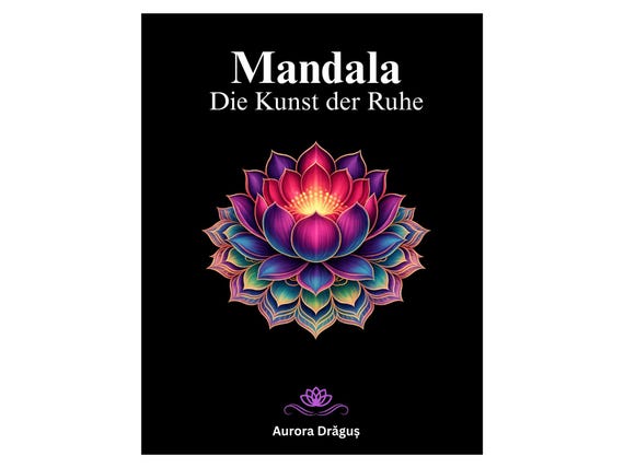 Mandala – Die Kunst der Ruhe, Coloring Book for Adults, Ausmalbuch für Erwachsene, Stress Relief, German Language