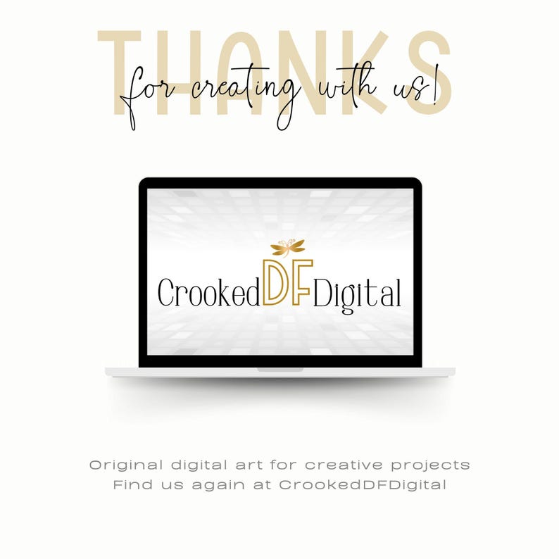 May include: A laptop screen displays the logo "Crooked DF Digital" in gold and black, with the text "Thanks for creating with us!" above. The image also includes the text "Original digital art for creative projects" and "Find us again at CrookedDFDigital".
