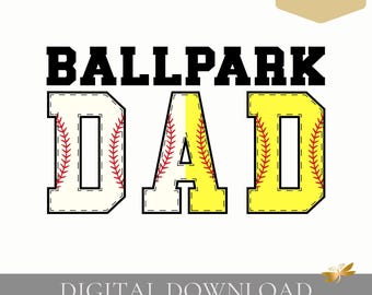 May include: A digital design featuring the words "BALLPARK DAD" in bold black letters. The word "DAD" is designed to resemble a baseball, with red stitching and yellow and white coloring. The design is print-ready.