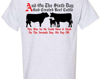 Gildan T-shirt - "On The Sixth Day, God Created Beef Cattle" - Cows - Farming