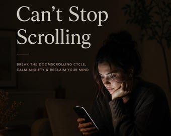 Cuando no puedes dejar de desplazarte por la pantalla / Rompe el ciclo de la obsesión por desplazarte por la pantalla, calma la ansiedad, el exceso de pensamiento y la guía del sistema nervioso