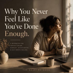 Why You Never Feel Like You’ve Done Enough Workbook, Perfectionism Recovery, High Achiever Burnout, Self Worth Journal, Overthinking PDF