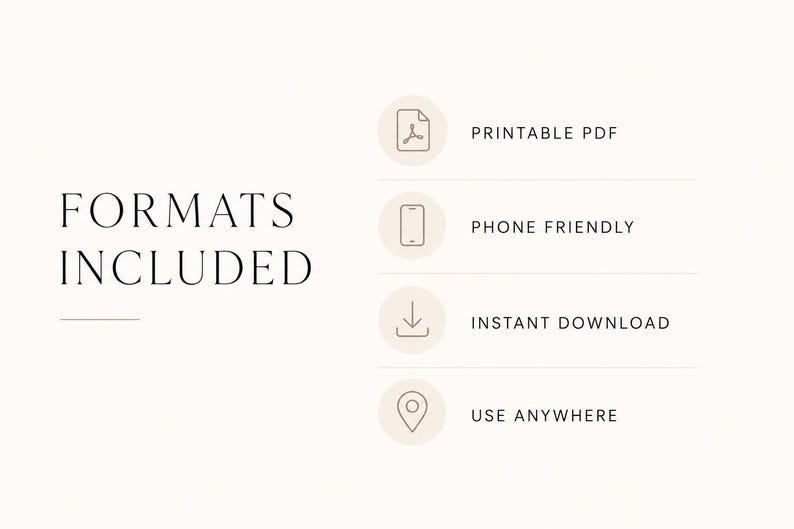 May include: The text FORMATS INCLUDED appears on the left. To the right are four circular icons with corresponding text: a PDF icon labelled PRINTABLE PDF, a phone icon labelled PHONE FRIENDLY, a download icon labelled INSTANT DOWNLOAD, and a location pin icon labelled USE ANYWHERE.