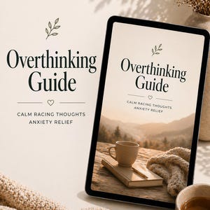 May include: A digital tablet displaying an "Overthinking Guide" with the text "Calm Racing Thoughts, Anxiety Relief." The tablet shows a scenic image of a coffee cup, book, and blanket. A second "Overthinking Guide" is visible on the left.