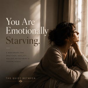 You Are Emotionally Starving Workbook | Emotional Neglect Healing | Anxious Attachment Recovery | Trauma Bond Healing PDF