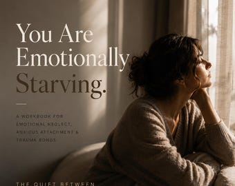 Cuaderno de trabajo "Estás sufriendo de hambre emocional" / Sanación de la negligencia emocional / Recuperación del apego ansioso / Sanación del vínculo traumático (PDF)