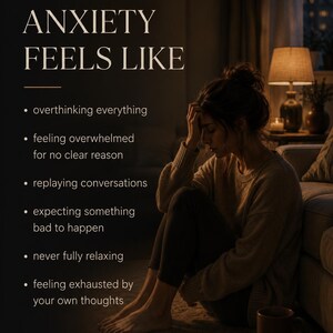 May include: A poster with the text ANXIETY FEELS LIKE followed by a list: overthinking everything, feeling overwhelmed for no clear reason, replaying conversations, expecting something bad to happen, never fully relaxing, and feeling exhausted by your own thoughts.
