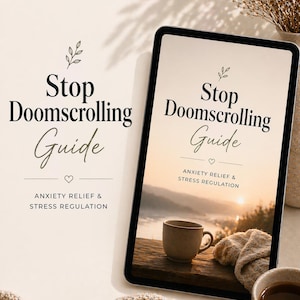 May include: A digital guide titled "Stop Doomscrolling Guide" with the subtitle "Anxiety Relief & Stress Regulation." The image features a tablet displaying the guide, a cup of coffee, and a cosy blanket. The text is in a serif font.