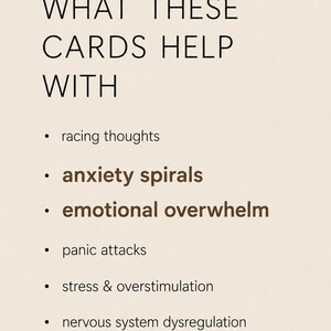 May include: A beige card featuring the black text WHAT THESE CARDS HELP WITH followed by a list: racing thoughts, anxiety spirals, emotional overwhelm, panic attacks, stress & overstimulation, and nervous system dysregulation.