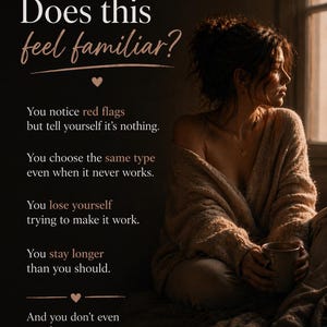 May include: A woman sits near a window, holding a mug, with text that reads "Does this feel familiar?" and other phrases about recognizing patterns. The image has a warm, soft color palette with text in a handwritten style font.