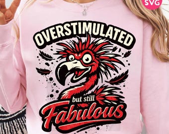 Overstimulated But Still Fabulous PNG & SVG - Neurodivergent Flamingo Autism Awareness Humor (Digital Download)