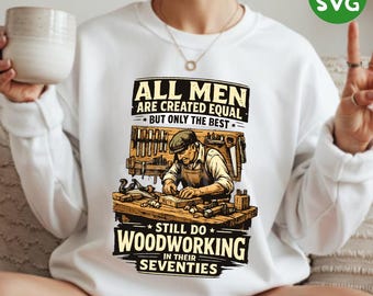 Woodworking Seventies Humor PNG & SVG - All Men Are Created Equal Woodworker Carpentry Joke (Digital Download)