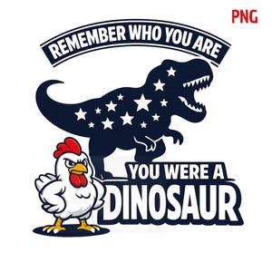 Puede incluir: Un diseño gráfico con una silueta azul marino de Tyrannosaurus Rex llena de estrellas blancas y un pollo de dibujos animados. El texto dice "REMEMBER WHO YOU ARE" y "YOU WERE A DINOSAUR" en blanco y negro.
