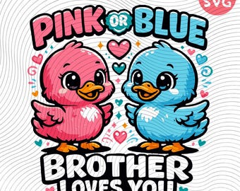 Pink Or Blue Brother Loves You PNG & SVG - Duck Gender Reveal Baby Announcement Digital Download