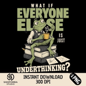Puede incluir: Una ilustración gráfica de una rana verde con chaleco y pajarita, sentada sobre una pila de libros mientras sostiene una taza amarilla. El texto dice: WHAT IF EVERYONE ELSE IS JUST UNDERTHINKING? Dos pequeños papeles con diagramas yacen sobre los libros.