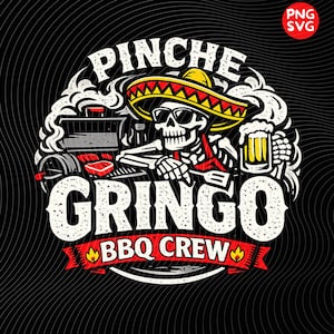 May include: A black graphic with a skeleton in sunglasses and a sombrero, grilling and holding a beer. The text reads "PINCHE GRINGO BBQ CREW" in a distressed white font, with a red banner and flames.