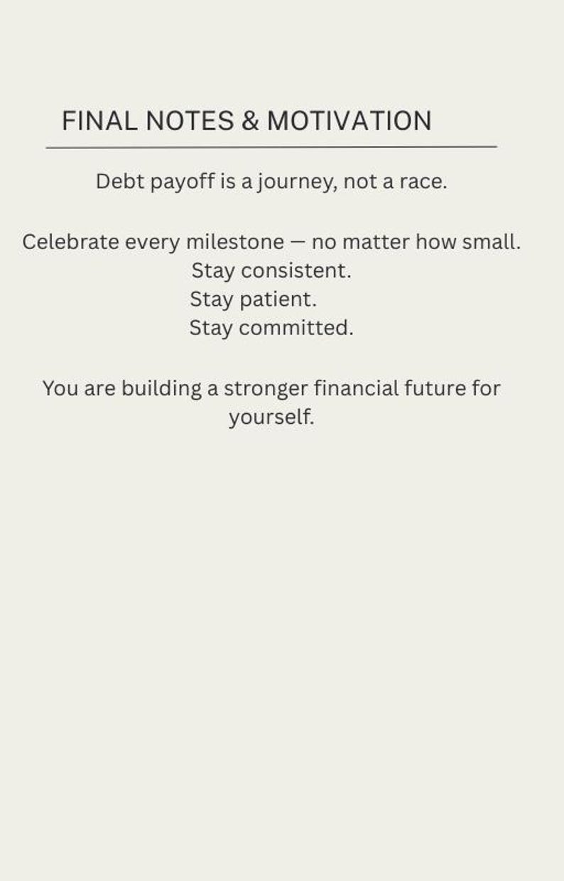 May include: A cream-coloured graphic with the text "FINAL NOTES & MOTIVATION." The text includes motivational phrases about debt payoff, such as "Debt payoff is a journey, not a race" and "Stay consistent."