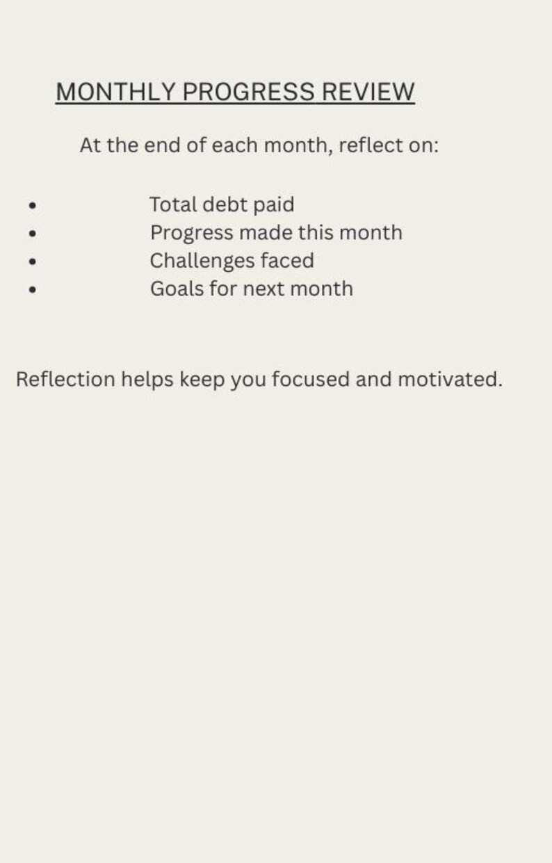 May include: A beige background with the text "MONTHLY PROGRESS REVIEW" at the top. It lists items to reflect on monthly: total debt paid, progress made, challenges faced, and goals for the next month. The text encourages reflection for focus and motivation.
