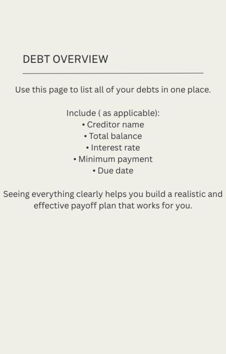 May include: A digital page titled "DEBT OVERVIEW" with text instructing users to list debts. Includes sections for creditor name, total balance, interest rate, minimum payment, and due date. The page is designed to help build a payoff plan.