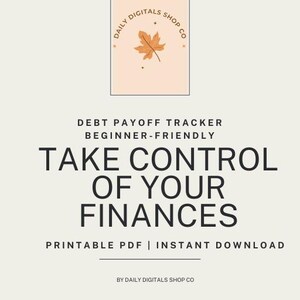 May include: A beige graphic with the text "TAKE CONTROL OF YOUR FINANCES" in large, bold letters. The image includes the text "DEBT PAYOFF TRACKER BEGINNER-FRIENDLY" and "PRINTABLE PDF | INSTANT DOWNLOAD". A logo with a leaf is at the top.