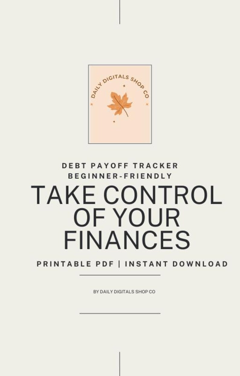 May include: A beige graphic with the text "TAKE CONTROL OF YOUR FINANCES" in large, bold letters. The image includes the text "DEBT PAYOFF TRACKER BEGINNER-FRIENDLY" and "PRINTABLE PDF | INSTANT DOWNLOAD". A logo with a leaf is at the top.