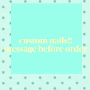 May include: A light mint green background featuring a repeating pattern of darker mint green polka dots. A solid mint green square is centered in the middle with the yellow text "custom nails!! message before order" displayed clearly.