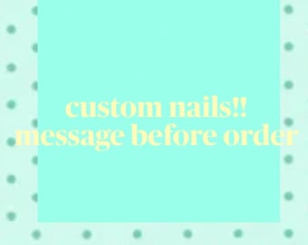 custom nail sets!!!