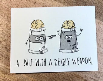 A Salt With A Deadly Weapon. Fun all occasion greeting card.