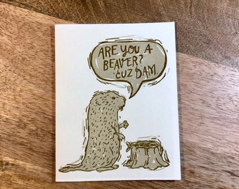 Are You A Beaver? 'Cuz Dam - Funny Humorous Greeting Card for Any Occasion