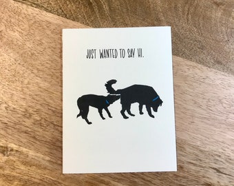 Just Wanted To Say Hi. Funny and Humorous All Occasion Greeting Card