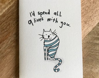 I'd Spend All 9 Lives with You -  Fun greeting card for all occasion miss you birthday valentine encouragement thank you