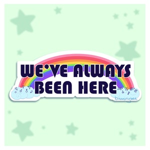 Siempre hemos estado aquí Pegatina - LGBTQIA, Pride, Trans, Queer, Gay, Lesbian, Rainbow